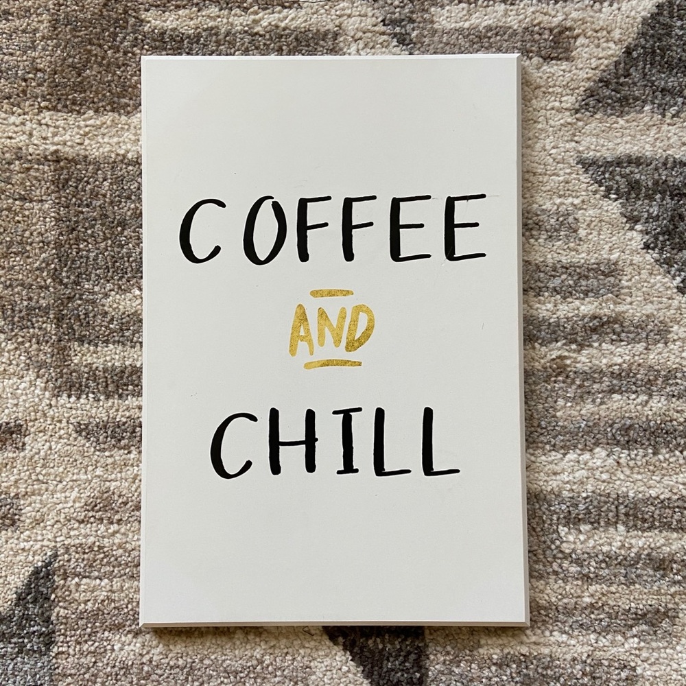 COFFEE AND CHILL wall Art!